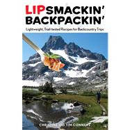 Lipsmackin' Backpackin' Lightweight, Trail-Tested Recipes For Backcountry Trips by Conners, Christine; Conners, Tim, 9780762781324