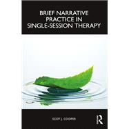 Brief Narrative Practice in Single-Session Therapy by Scot J. Cooper, 9781003861324
