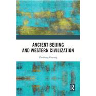 Ancient Beijing and Western Civilization by Zhesheng Ouyang, 9781032881324
