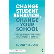 Change Student Behavior, Change Your School by Kortney Milford, 9781041241324