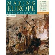Making Europe The Story of the West, Since 1300 by Kidner, Frank L.; Bucur, Maria; Mathisen, Ralph; McKee, Sally; Weeks, Theodore R., 9781111841324