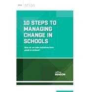 10 Steps to Managing Change in Schools by Jeffrey Benson, 9781416621324