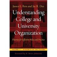 Understanding College And University Organization, Theories for Effective Policy and Practice by Bess, James L.; Dee, Jay R., 9781579221324