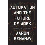 Automation and the Future of Work by Benanav, Aaron, 9781839761324