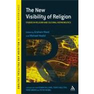 The New Visibility of Religion Studies in Religion and Cultural Hermeneutics by Ward, Graham; Hoelzl, Michael, 9781847061324