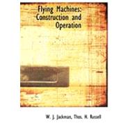 Flying MacHines : Construction and Operation by Jackman, W. J.; Russell, Thos. H., 9780554941325