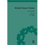 British Future Fiction, 1700-1914, Volume 1 by Clarke,I F, 9781138111325
