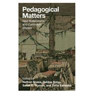 Pedagogical Matters by Snaza, Nathan; Sonu, Debbie; Truman, Sarah E.; Zaliwska, Zofia, 9781433131325