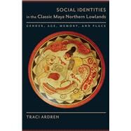 Social Identities in the Classic Maya Northern Lowlands by Ardren, Traci, 9781477311325