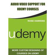 Audio Video Support for Udemy Courses by Hawkins, Rose, 9781505571325