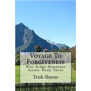 Voyage to Forgiveness by Shaver, Trish, 9781523221325
