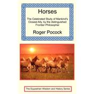 Horses: The Celebrated Study Of Mankind's Closest Ally By The Distinguished Frontier Philosopher by Pocock, Roger, 9781590481325