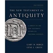 The New Testament in Antiquity by Burge, Gary M.; Green, Gene L., 9780310531326