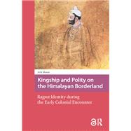 Kingship and Polity on the Himalayan Borderland by Arik Moran, 9781040781326