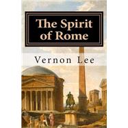 The Spirit of Rome by Lee, Vernon, 9781508841326