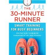 The 30-minute Runner by Larkin, Duncan; Moreno, Mike, 9781510721326