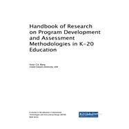 Handbook of Research on Program Development and Assessment Methodologies in K-20 Education by Wang, Victor C. X., 9781522531326