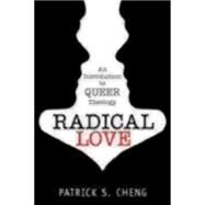 Radical Love: An Introduction to Queer Theology by Cheng, Patrick S., 9781596271326