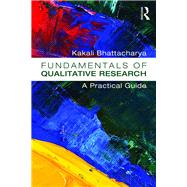 Fundamentals of Qualitative Research: A Practical Guide by Bhattacharya; Kakali, 9781611321326