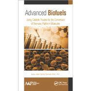 Advanced Biofuels: Using Catalytic Routes for the Conversion of Biomass Platform Molecules by Serrano-Ruiz; Juan Carlos, 9781771881326