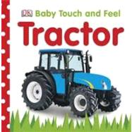 Baby Touch and Feel: Tractor by DK Publishing, 9780756671327