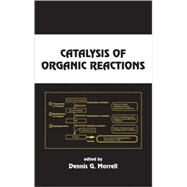 Catalysis of Organic Reactions by Morrell; Dennis G., 9780824741327