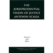 The Jurisprudential Vision of Justice Antonin Scalia by Schultz, David A.; Smith, Christopher E., 9780847681327