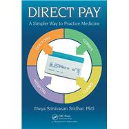 Direct Pay: A Simpler Way to Practice Medicine by Sridhar; Divya Srinivasan, 9781498701327