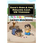 Essie's Kids & the Rolling Calf by Hocking, Janet M.; Brown, Luke A. M., 9781502721327