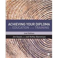 Achieving your Diploma in Education and Training by Gould, Jim; Roffey-Barentsen, Jodi, 9781526411327