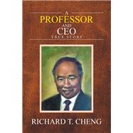 A Professor and Ceo by Cheng, Richard T., 9781543481327