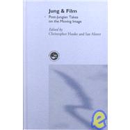 Jung and Film: Post-Jungian Takes on the Moving Image by Hauke; Christopher, 9781583911327