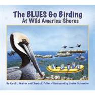 The Blues Go Birding at Wild America Shores by Malnor, Carol L., 9781584691327