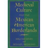 Medieval Culture and the Mexican American Borderlands by Kearney, Milo, 9781585441327