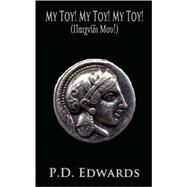 My Toy! My Toy! My Toy! by Edwards, P. D., 9781602641327