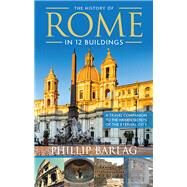 The History of Rome in 12 Buildings by Barlag, Phillip, 9781632651327