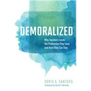 Demoralized by Santoro, Doris A.; Berliner, David C., 9781682531327