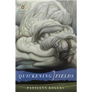 Quickening Fields by Rogers, Pattiann, 9780143131328