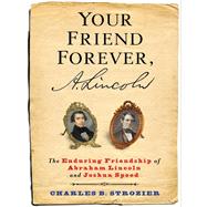 Your Friend Forever, A. Lincoln by Strozier, Charles B.; Soini, Wayne (CON), 9780231171328