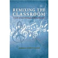 Remixing the Classroom by Allsup, Randall Everett, 9780253021328