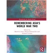 Remembering Asia's World War Two by Frost, Mark R.; Schumacher, Daniel; Vickers, Edward, 9780367111328