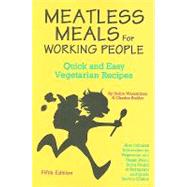 Meatless Meals for Working People : Quick and Easy Vegetarian Recipes by Wasserman, Debra, 9780931411328