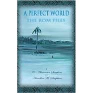 A Perfect World: The ROM Files by Simpkins, C. Alexander, 9780967911328
