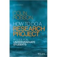 How to do a Research Project A Guide for Undergraduate Students by Robson, Colin, 9781118691328