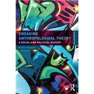 Engaging Anthropological Theory: A Social and Political History by Moberg; Mark, 9781138631328