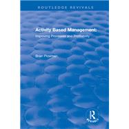 Activity Based Management: Improving Processes and Profitability by Plowman,Brian, 9781138701328