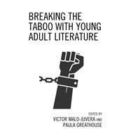 Breaking the Taboo With Young Adult Literature by Malo-juvera, Victor; Greathouse, Paula, 9781475851328