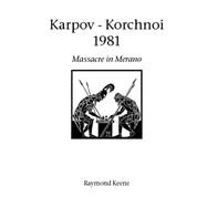 Karpov - Korchnoi 1981 by Keene, Raymond, 9781843821328