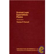 Semiconductors and Semimetals Vol. 32 : Strained-Layer Superlattices: Physics by Pearsall, Thomas P., 9780127521329