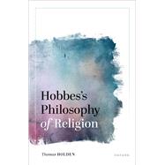 Hobbes's Philosophy of Religion by Holden, Thomas, 9780192871329